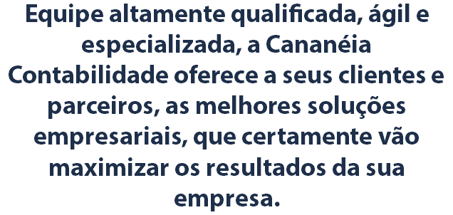 Equipe altamente qualificada, ágil e especializada, a Cananéia Contabilidade oferece a seus clientes e parceiros, as melhores soluções empresariais, que certamente vão maximizar os resultados da sua empresa.