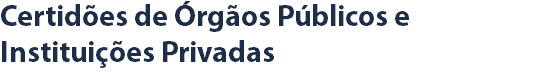 Certidões de Órgãos Públicos e Instituições Privadas