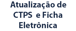 Atualização de CTPS e Ficha Eletrônica